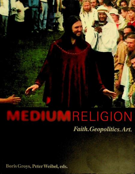  Medium religion : faith, geopolitics, art