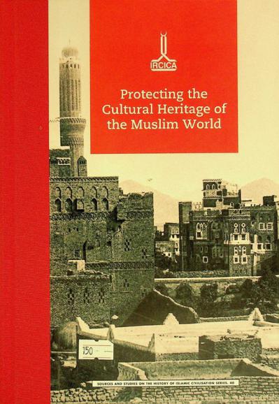  Proceedings of the International Conference on Protecting the Cultural Heritage of the Muslim World, November 2017, Istanbul = بحوث الندوة الدولية عن حماية التراث الثقافي في العالم الإسلامي إستانبول 2017