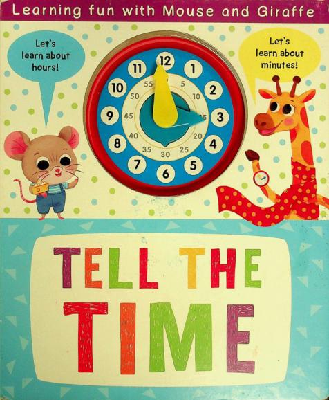 Tell the time : learning fun with Mouse and Giraffe