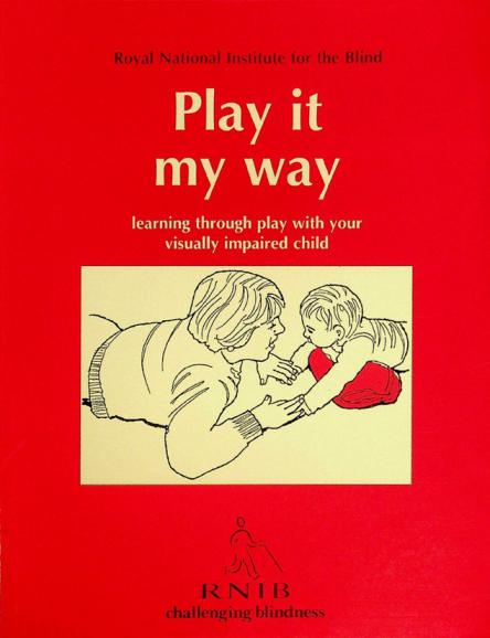  Play it my way : learning through play with your visually impaired child