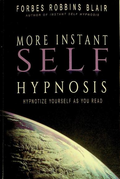  More instant self hypnosis : hypnotize yourself as you read