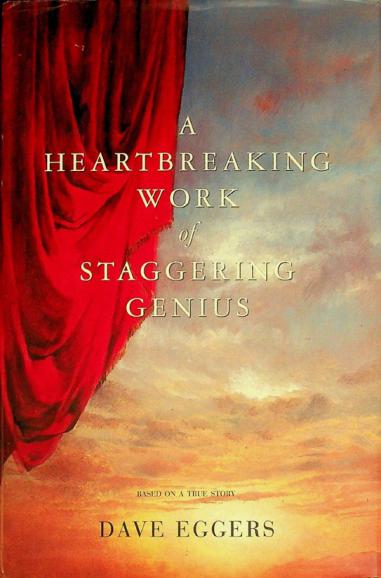  A heartbreaking work of staggering genius