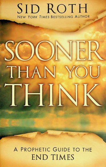  Sooner than you think : a prophetic guide to the end times