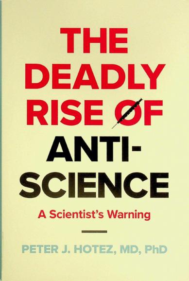  The deadly rise of anti-science : a scientist's warning