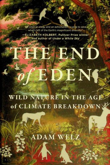  The end of Eden : wild nature in the age of climate breakdown
