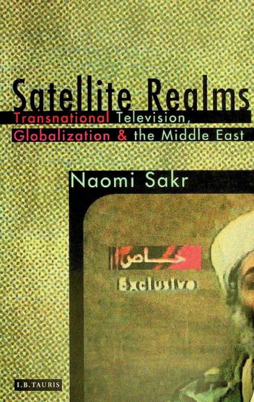 Satellite realms : transnational television, globalization, and the Middle East