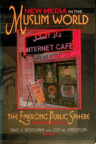  New media in the Muslim world : the emerging public sphere