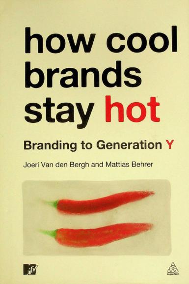  How cool brands stay hot : branding to generation Y