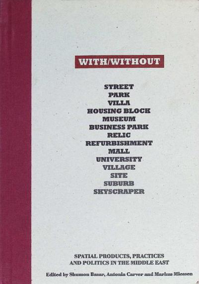 With/without : spatial products, practices & politics in the Middle East