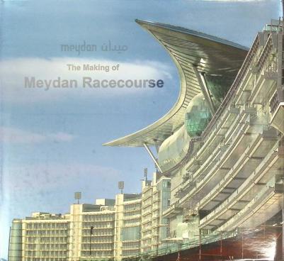 Meydan : The making of meydan racecourse