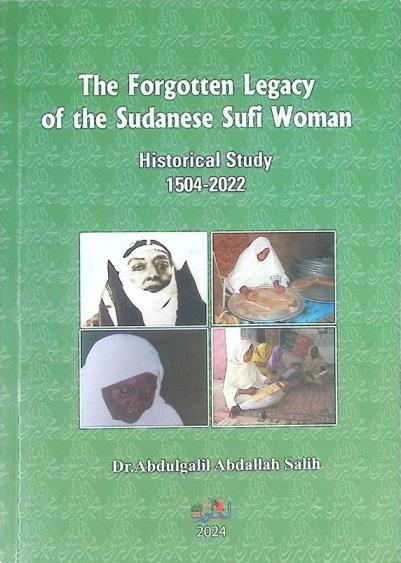  The forgotten legacy of the Sudanese Sufi woman : historical study, 1504-2023