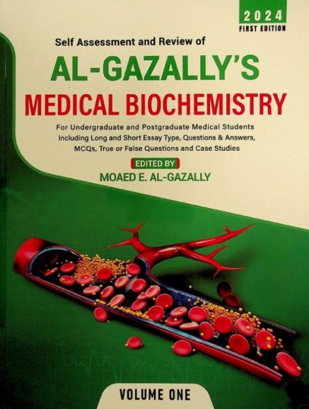  Self-assessment and review of AL-gazally's medical biochemistry : for medical students undergraduates and postgraduates including long and short essay type questions and answers (794), multiple-choice questions (873 mcqs), true (t) / false (f) questions (1228) and case studies (213)