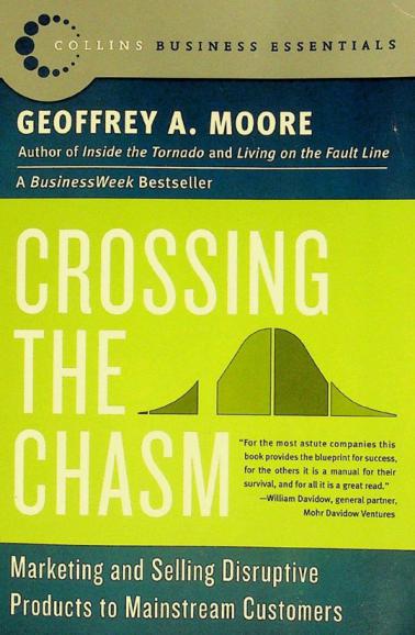 Crossing the chasm : marketing and selling high-tech products to mainstream customers