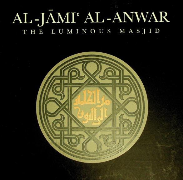  al-Jāmiʻ al-Anwar = الجامع الأنور : the luminous masjid