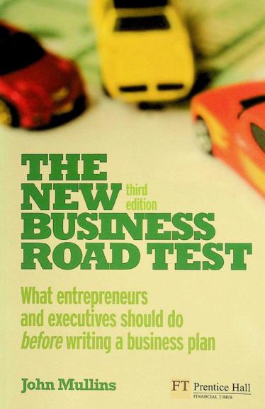 The new business road test : what entrepreneurs and executives should do before writing a business plan