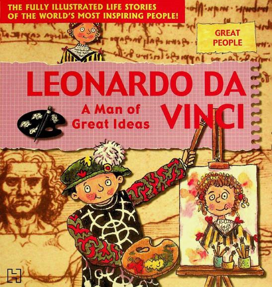 Leonardo Da Vinci : a man of great Ideas