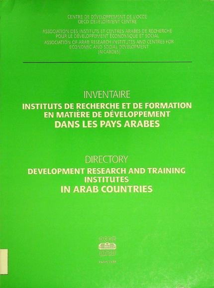 Inventaire instituts de recherche et de formation en matière de développement dans les pays arabes : directory development research and training institutes in Arab Countries