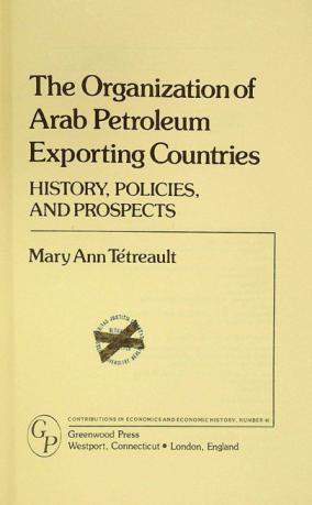  The organization of Arab Petroleum Exporting Countries : history, policies, and prospects