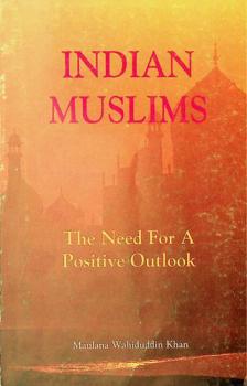 Indian Muslims : the need for a positive outlook