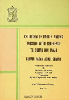  Criticism of hadith among the traditionists with reference to Sunan ibn Māja = نقد الحديث لدى المسلمين مع دراسة موضوعات ابن ماجة