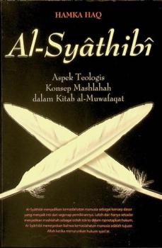  Al-syathibi : aspek teologis konsep mashlahah dalam kitab al-Muwafaqat