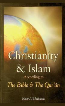  Christianity and Islam according to the Bible and the Qur'an