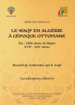  Le waqf en Algérie à l'époque Ottomane : XIe-XIIIe siècles de Hégire : XVIIe-XIXe siècles : recueil de recherches sur le waqf