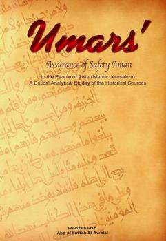  Umars' assurance of safety Aman : to the people of Aelia (Islamic Jerusalem) : a critical analytical studay sic of the historical sources