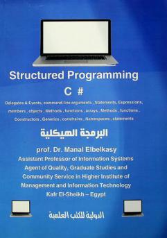 Structured programming c# = البرمجة الهيكلية : delegates & events, command-line arguments, statements, expressions, members, objects, methods, functions, arrays, methods, functions, constructors, generics, constraints, namespaces, statements