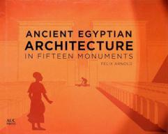  Understanding ancient Egyptian architecture in 15 monuments