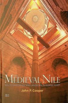  The medieval Nile : route, navigation, and landscape in Islamic Egypt