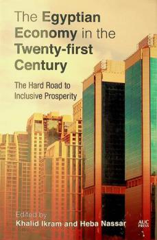  The Egyptian economy in the Twenty-First century : the hard road to inclusive prosperity