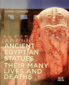  Ancient Egyptian statues : their many lives and deaths
