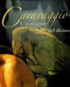  Caravaggio : l'immagine del divino : un tributo a sir Denis Mahon
