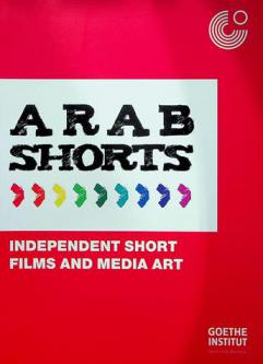  Arab shorts : independent short films and media art : a visual arts initiative of the Goethe-Institut in North Africa and the Middle East