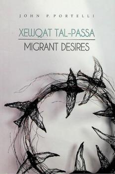 Xewqat tal-passa = Migrant desires : poeżiji-poems 2008-2016