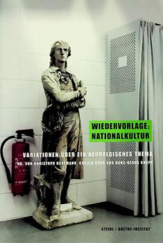  Wiedervorlage : Nationalkultur : Variationen über ein neuralgisches Thema