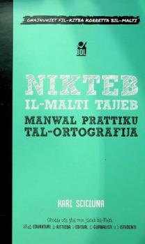 Nikteb il-Malti Tajjeb : Manwal Prattiku tal-Ortografija