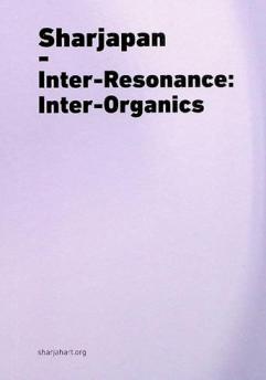  Sharjapan : Inter-Resonance : Inter-Organics = الشارقة-اليابان : تراكيب الرنين : فن الصوت والأداء الياباني