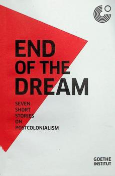 Ende des Traums : sieben Kurzgeschichten zur postkolonialen Weltordnung von