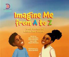 Imagine me from A to Z : break barriers and achieve your dreams