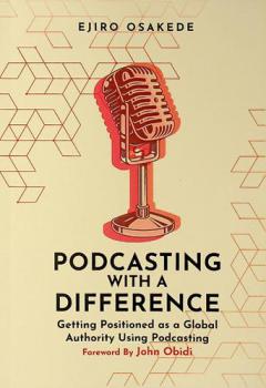 Podcasting with a difference : getting positioned as a global authority using podcasting