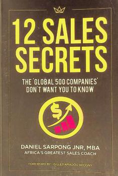  12 sales secrets : the global 500 companies don't want you to know
