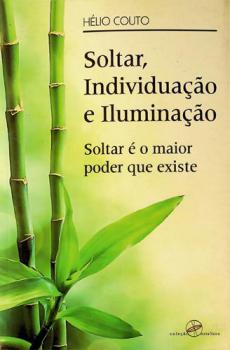  Soltar, individuação e iluminação : soltar é o maior poder que existe
