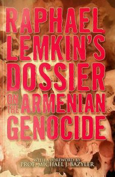  Raphael Lemkin's dossier on the Armenian genocide : Turkish massacres of Armenians (manuscript from Raphael Lemkin's collection, American Jewish Historical Society) = Zekutsʻagrer hayotsʻ tsʻeghaspanutʻyan masin : aṛajabanē