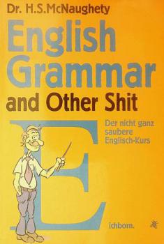  English grammar and other shit : ein nicht ganz sauberer Englisch-Kurs