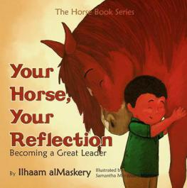  Your horse, your reflection : becoming a great leader
