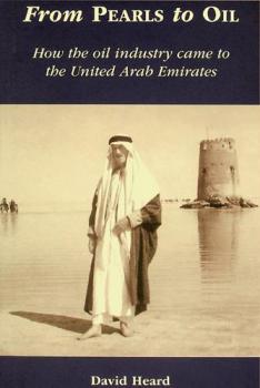  From pearls to oil : how the oil industry came to the United Arab Emirates