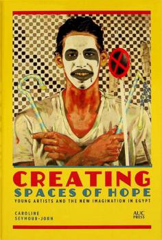  Creating spaces of hope : young artists and the new imagination in Egypt