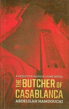 The butcher of casablanca : a detective hanash crime novel